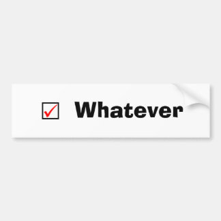"Whatever" Bumper Sticker