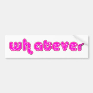 Whatever Bumper Sticker