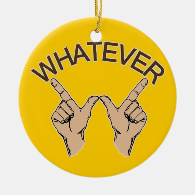 Whatever... Ceramic Ornament (Front)