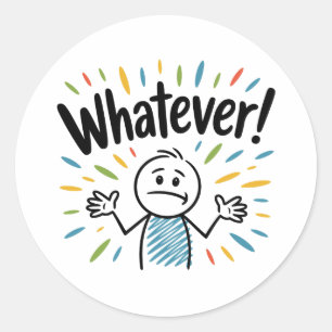 Whatever! Classic Round Sticker