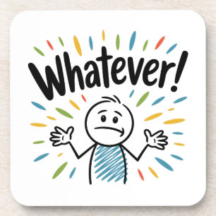 Whatever! Coaster