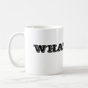 WHATEVER Coffee Mug