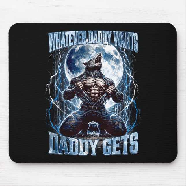 Whatever Daddy Wants Daddy Gets Funny Alpha Wolf M Mouse Pad (Front)
