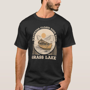 Whatever Floats Your Boat Grass Lake Motivational T-Shirt
