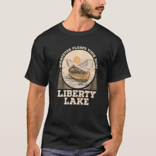 Whatever Floats Your Boat Liberty Lake Motivationa T-Shirt