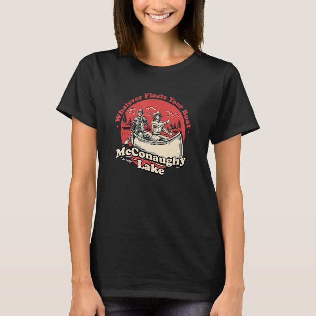 Whatever Floats Your Boat McConaughy Lake Sayings T-Shirt (Front)