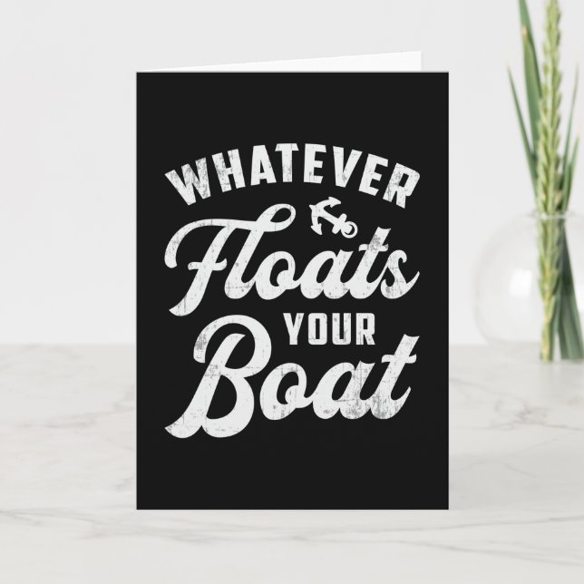 Whatever Floats Your Boat Sailing Boating Sailboat Card (Front)