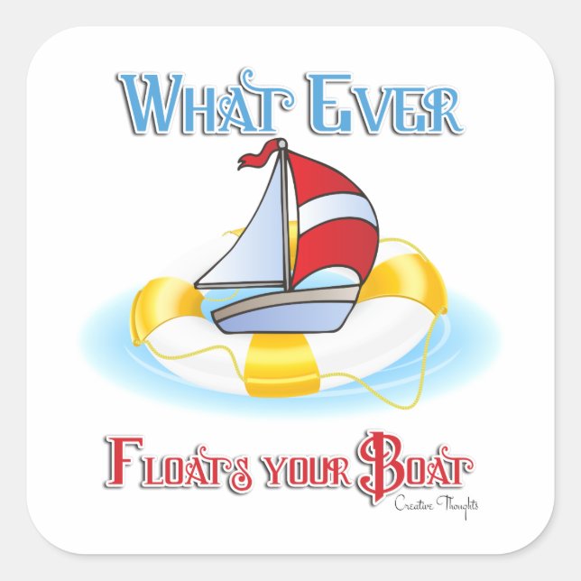 Whatever Floats Your Boat Square Sticker (Front)