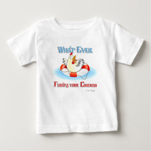 Whatever Floats Your Chicken 2 Baby T-Shirt