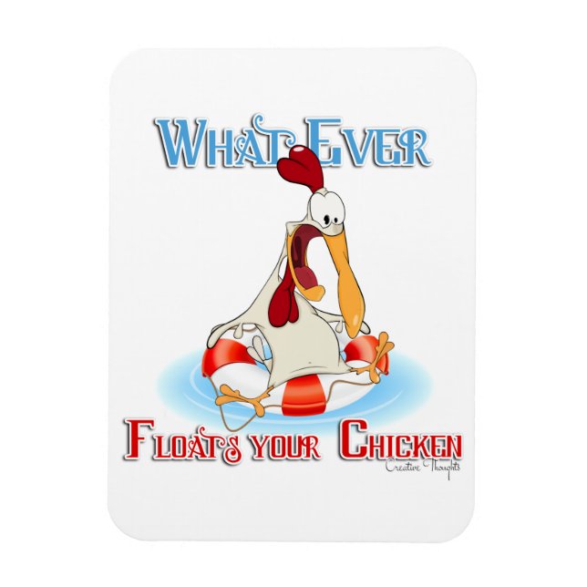 Whatever Floats Your Chicken Magnet (Vertical)