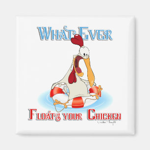 Whatever Floats Your Chicken Magnet