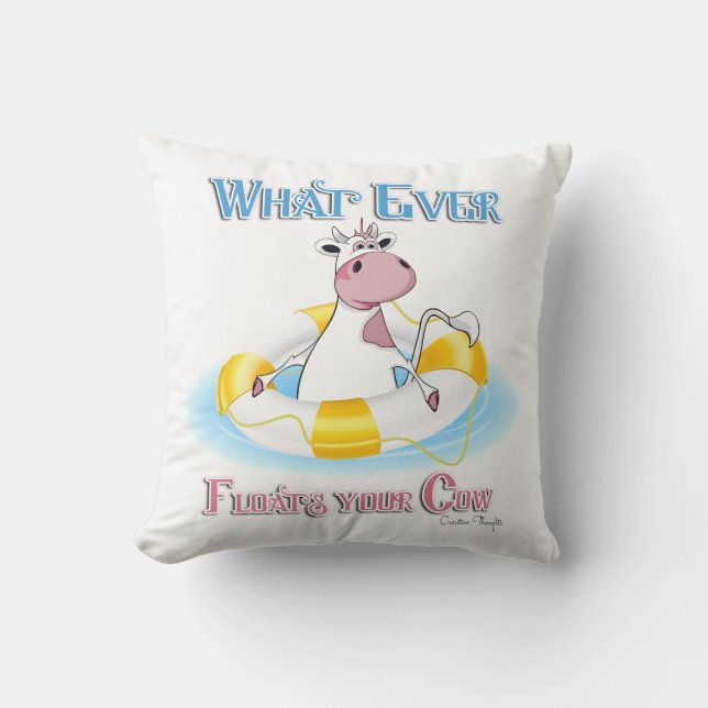 Whatever Floats Your Cow 2 Throw Pillow (Front)