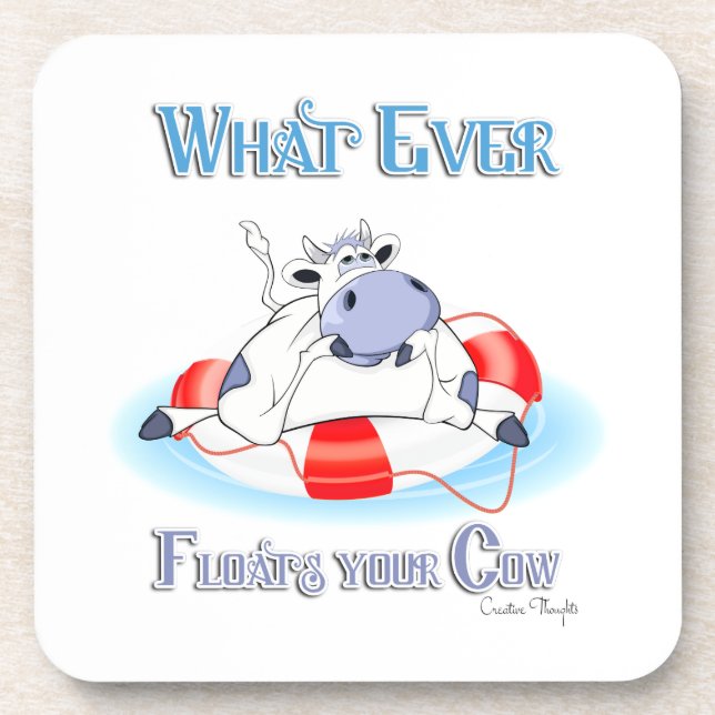 Whatever Floats Your Cow 3 Coaster (Front)
