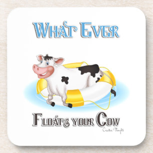 Whatever Floats Your Cow Coaster