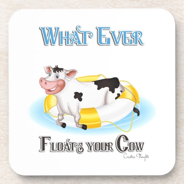 Whatever Floats Your Cow Coaster (Front)