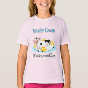 Whatever Floats Your Cow T-Shirt