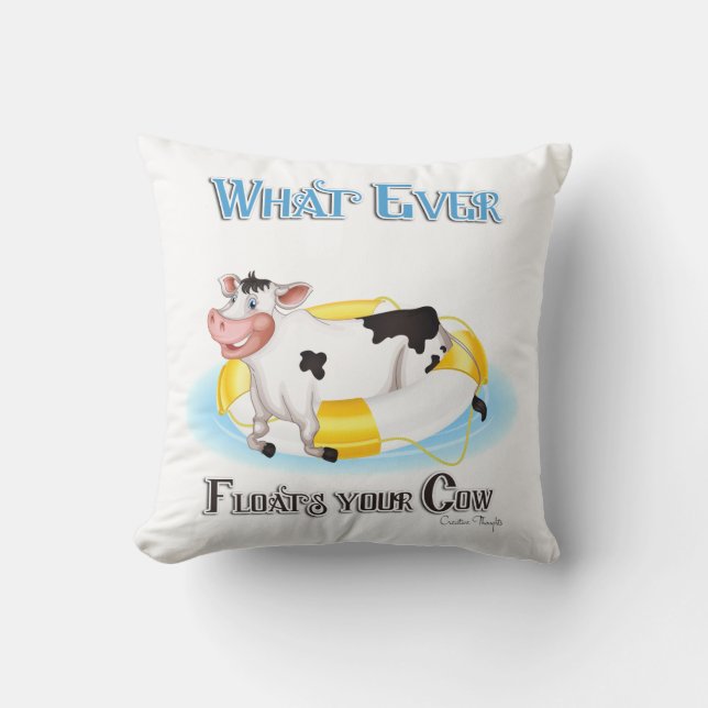 Whatever Floats Your Cow Throw Pillow (Front)