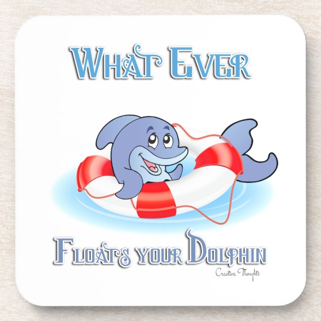 Whatever Floats Your Dolphin Coaster (Front)