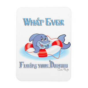 Whatever Floats Your Dolphin Magnet