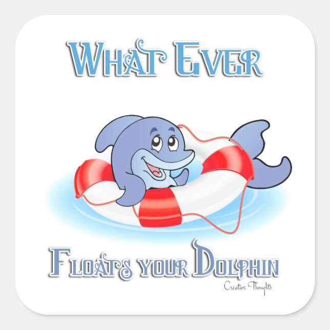 Whatever Floats Your Dolphin Square Sticker (Front)