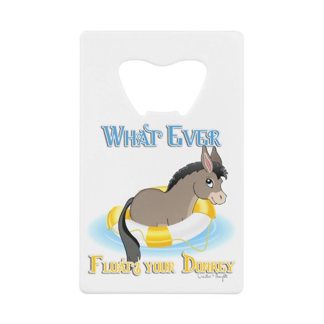 Whatever Floats Your Donkey Credit Card Bottle Opener (Front)