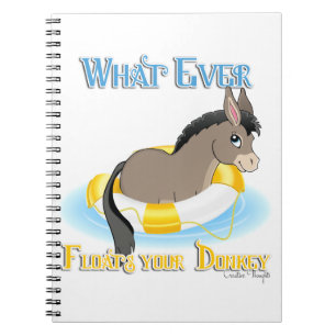 Whatever Floats Your Donkey Notebook