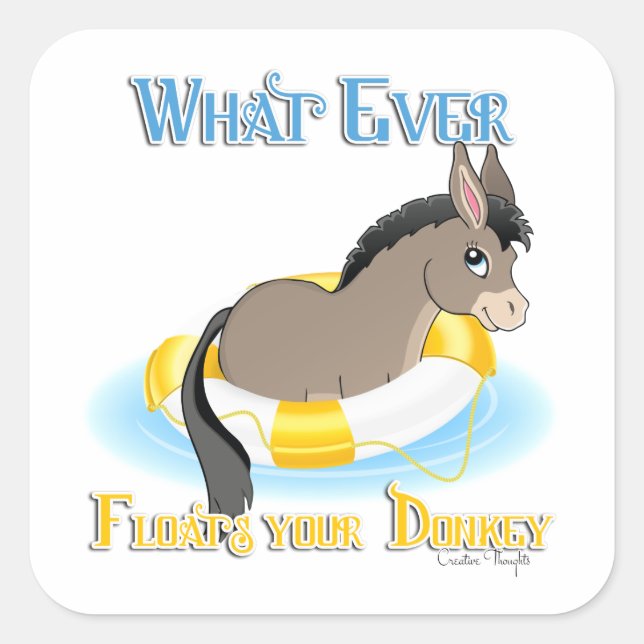 Whatever Floats Your Donkey Square Sticker (Front)