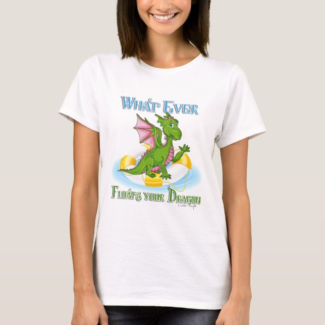 Whatever Floats Your Dragon Cute T-Shirt (Front)