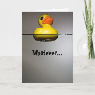 Whatever... FLOATS YOUR DUCK! Card