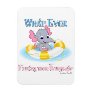 Whatever Floats Your Elephant 3 Magnet