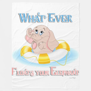 Whatever Floats Your Elephant 4 Fleece Blanket