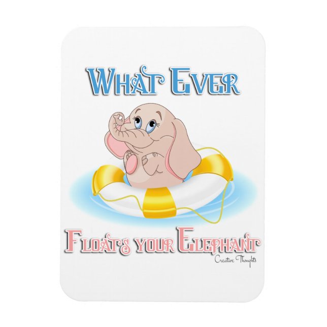 Whatever Floats Your Elephant 4 Magnet (Vertical)