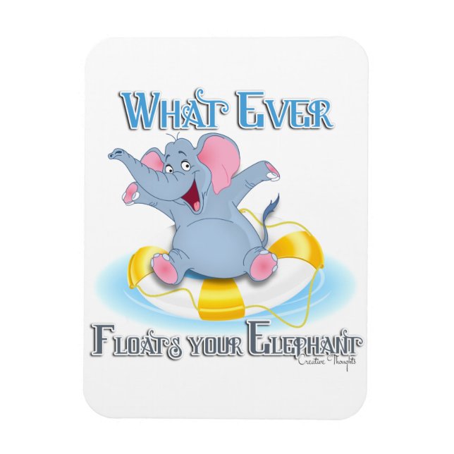 Whatever Floats your Elephant Magnet (Vertical)