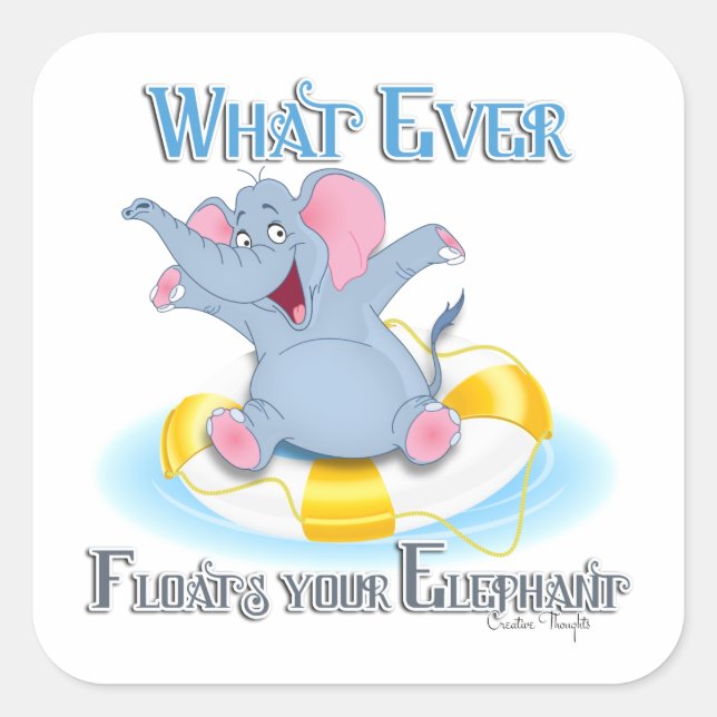 Whatever Floats your Elephant Square Sticker (Front)