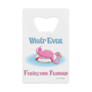 Whatever Floats Your Flamingo 3 Credit Card Bottle Opener