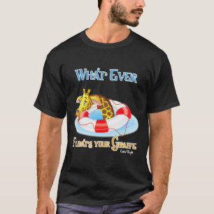 Whatever Floats Your Giraffe 2 T-Shirt