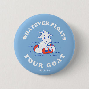 Whatever Floats Your Goat 2 Inch Round Button