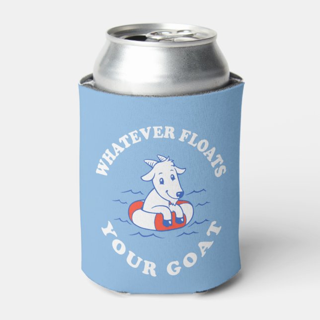 Whatever Floats Your Goat Can Cooler (Can Front)