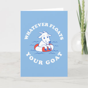 Whatever Floats Your Goat Card