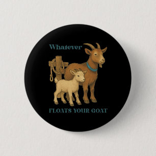 Whatever Floats Your Goat Farm Animal _1 2 Inch Round Button