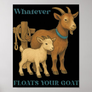 Whatever Floats Your Goat Farm Animal Poster