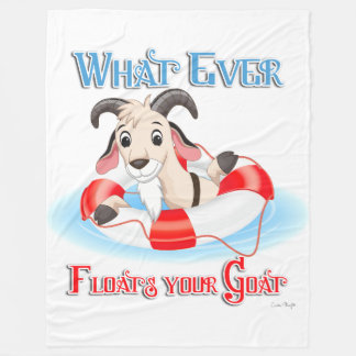 Whatever Floats Your Goat Fleece Blanket
