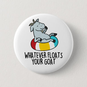Whatever Floats Your Goat Funny Animal Pun  2 Inch Round Button