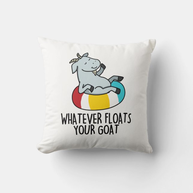 Whatever Floats Your Goat Funny Animal Pun  Throw Pillow (Front)