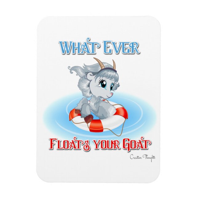 Whatever Floats Your Goat Magnet (Vertical)