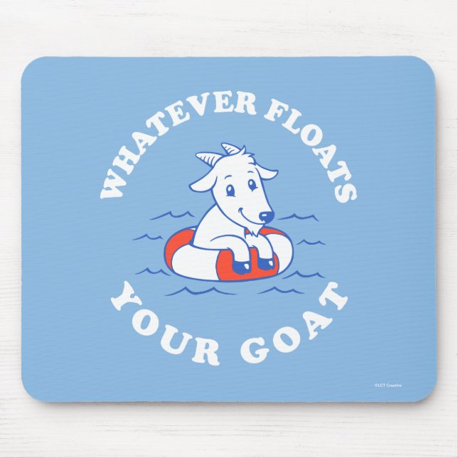 Whatever Floats Your Goat Mouse Pad (Front)