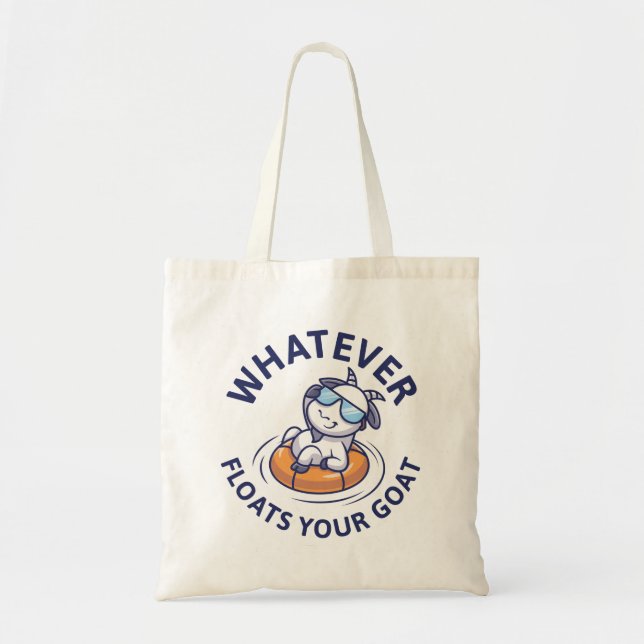 Whatever Floats Your Goat Tote Bag (Front)