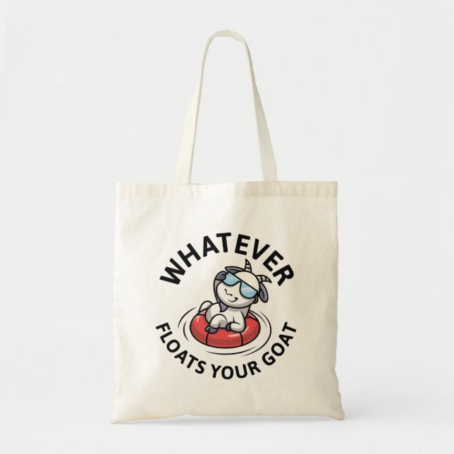 Whatever Floats Your Goat Tote Bag (Front)