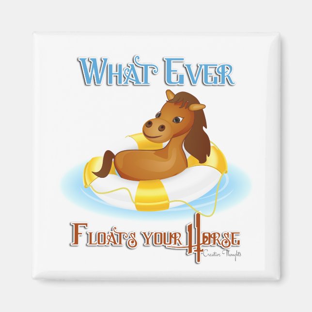 Whatever Floats Your Horse 2 Magnet (Front)