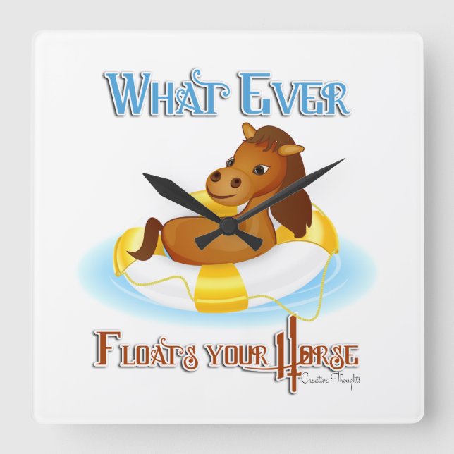 Whatever Floats Your Horse 2 Square Wall Clock (Front)